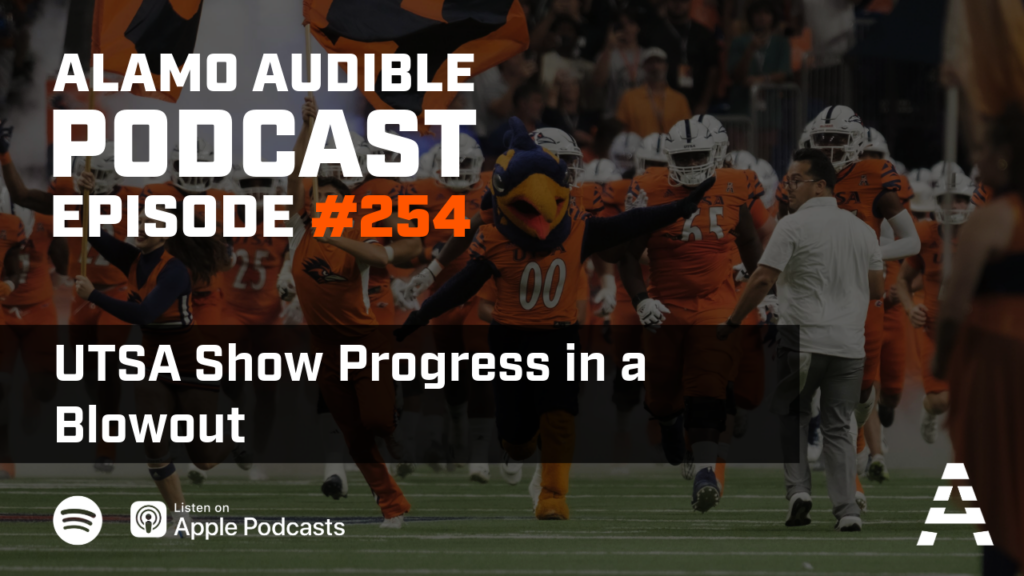 Episode 254: UTSA Shows Progress in a Blowout